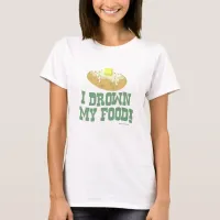 I Drown My Food Funny Food Cartoon T-Shirt