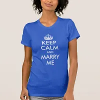 Keep Calm and Marry Me T-Shirt