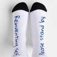 Reinventing Self, Please Stand By, Sarcastic Socks