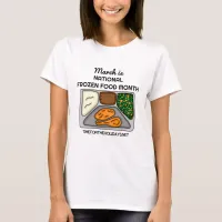 March is National Frozen Food Month     T-Shirt