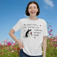 No Great Story Starts with Salad Wine Quote T-Shirt