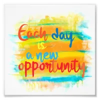 Each Day Is A New Opportunity Calligraphy Quote Photo Print