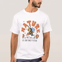 Nature Is Our Only Future Honeybee T-shirt