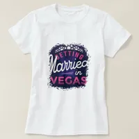 Getting Married in Vegas Bride T-Shirt