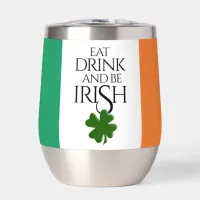 Shamrock Eat Drink and Be Irish Flag Thermal Wine Tumbler