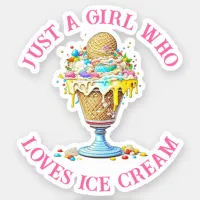 Just a Girl Who Loves Ice Cream Sticker