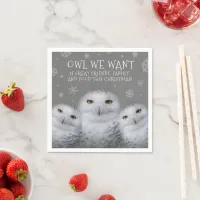 Funny Owl We Want for Christmas ... Snowy Owls Napkins