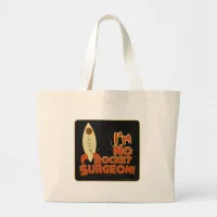 Not No Rocket Surgeon! Large Tote Bag