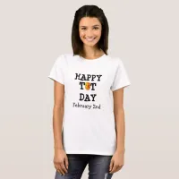 Happy Tot Day Funny Holidays  T-Shirt