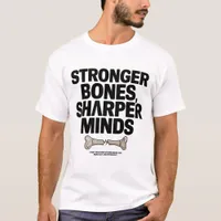 Stronger Bones, Sharper Minds Motivational  T-Shirt