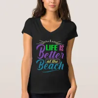 Life Is Better at the Beach T-Shirt