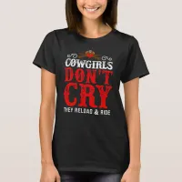 Cowgirls Don't Cry They Reload and Ride T-Shirt