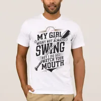 My Girl Might Not Always Swing But I Do So T-Shirt