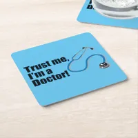 Trust Me I'm A Doctor Funny Medical Quote Square Paper Coaster