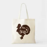 I am stuffed Funny Thanksgiving Tote Bag