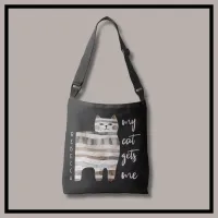 My Cat Gets Me Funny Cat  Crossbody Bag