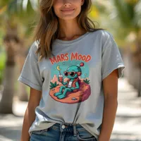 Mars Mood, Cosmic Chill Martian Character Fun T-Shirt