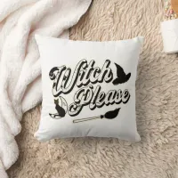 Witch Please | Funny Halloween Quote Throw Pillow