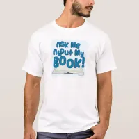 Ask Me About My Book! Fun Style T-Shirt