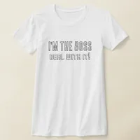 I'm the Boss Deal With It Bossy Funny Hillarious T-Shirt