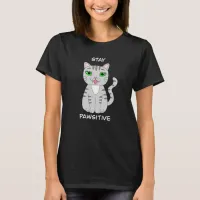 Stay Pawsitive, Cute Cat Pun, Gray Cat T-Shirt