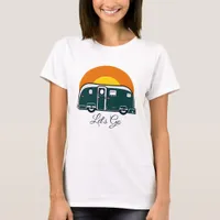 Let's Go! Fun Vintage Camper RV  T-Shirt