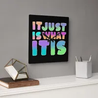 It Just Is, What It Is | Funny Quote Square Wall Clock