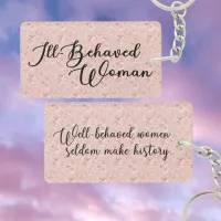Ill-Behaved Woman, Well-Behaved Women Quote Keychain