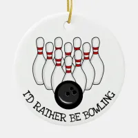 I'd Rather be Bowling Christmas Ceramic Ornament