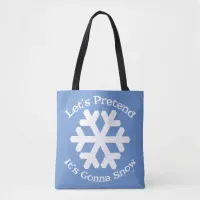 Pretend It Will Snow Cheeky Winter Fun Snowflake Tote Bag