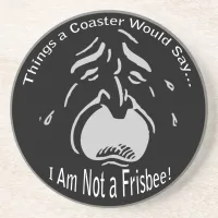 I Am Not a Frisbee Dark Coaster