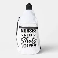 Nurses need shots too sling bag