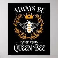 Always Be Your Own Queen Bee Quote Poster