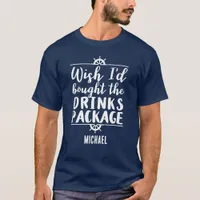 Funny Cruise Drinks Package Quote T-Shirt