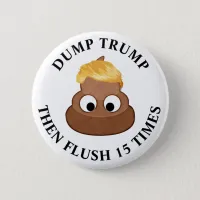 Dump Trump then Flush 15 Times Anti-Trump Humor Button