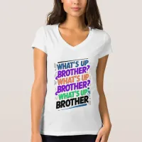 what's up brother (E) T-Shirt