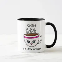 Coffee is a State of Bean, Funny Coffee Pun Quote Mug