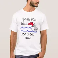 Ride the Blue Wave Democrat Vote Joe Biden 2020 T-Shirt