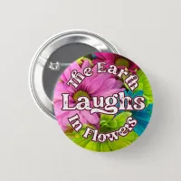 Quote Button - The Earth Laughs in Flowers