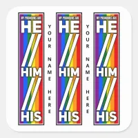 Pride Colors My Pronouns are He Him His Vertical Square Sticker