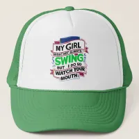 My Girl Might Not Always Swing But I Do So Trucker Hat