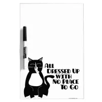 All Dressed Up Kitty Cartoon Slogan Fun Dry-Erase Board