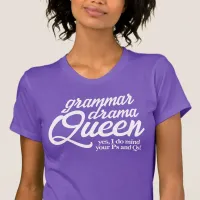 Funny Grammar Drama Queen Mind Your Ps and Qs T-Shirt