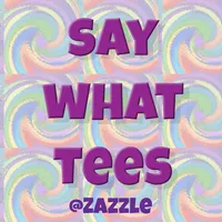 Say What Tees