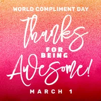 WOW Thanks for Being Awesome! World Compliment Day