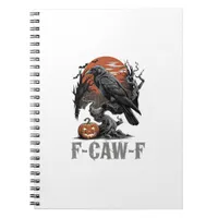 F-Caw-F Funny Raven Gothic Crow Bird Halloween Tre Notebook