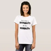 Don't Judge a Disability by its Visibility Shirt