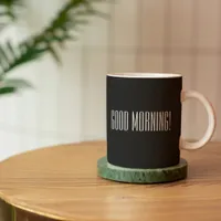 Black White Good Morning Quote Mug