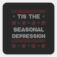 Tis Seasonal Depression Meme Quote Square Sticker