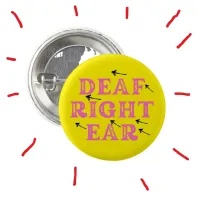 Deaf in the Right Ear Hard of Hearing Deafness  Button